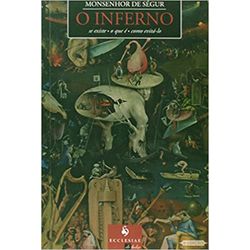 O INFERNO - MONSENHOR DE SÉGUR - 9788563160164 - Benedictus Livraria Católica