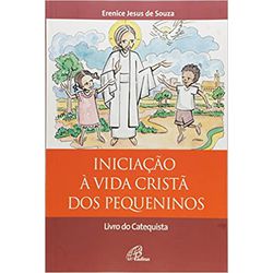 INICIAÇÃO À VIDA CRISTÃ DOS PEQUENINOS - LIVRO DO ... - Benedictus Livraria Católica