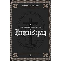 A VERDADEIRA HISTORIA DA INQUISIÇÃO - 978858491096... - Benedictus Livraria Católica