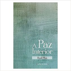 A PAZ INTERIOR - RAUL PLUS - 9788562219733 - Benedictus Livraria Católica