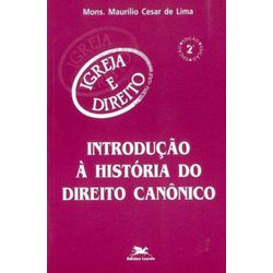 INTRODUÇÃO A HISTÓRIA DO DIREITO CANÔNICO - 978851... - Benedictus Livraria Católica