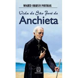 Vida de São José de Anchieta - Wagner Augusto Port... - Benedictus Livraria Católica