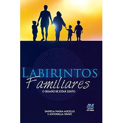 LABIRINTOS FAMILIARES - O DESAFIO DE ESTAR JUNTO -... - Benedictus Livraria Católica