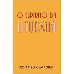 O ESPÍRITO DA LITURGIA - 3000000028643 - Benedictus Livraria Católica