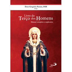 LIVRO DO TERÇO DOS HOMENS - MANUAL COMPLETO E EXPL... - Benedictus Livraria Católica