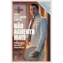 NÃO AGUENTO MAIS - 9786555670103 - Benedictus Livraria Católica