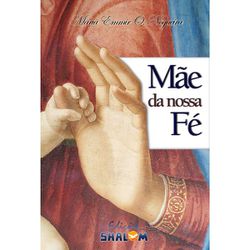 MÃE DA NOSSA FÉ - MARIA EMMIR O. NOGUEIRA - 2423 - Benedictus Livraria Católica