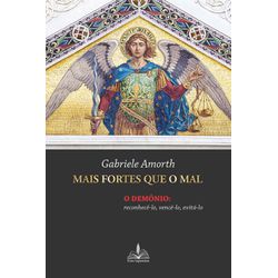 MAIS FORTES QUE O MAL - O DEMÔNIO : RECONHECÊ-LO, ... - Benedictus Livraria Católica