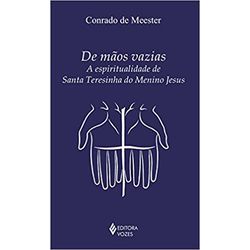 DE MAOS VAZIAS A ESPIRITUALIDADE DE SANTA TERESINH... - Benedictus Livraria Católica