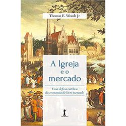 A IGREJA E O MERCADO: UMA DEFESA CATÓLICA DA ECONO... - Benedictus Livraria Católica