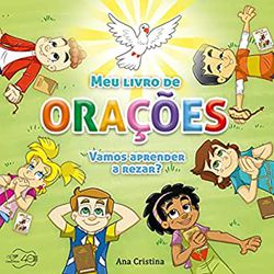 MEU LIVRO DE ORAÇOES - VAMOS APRENDER A REZAR ? - ... - Benedictus Livraria Católica