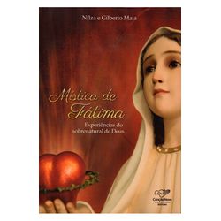 MISTICA DE FÁTIMA - EXPERIÊNCIAS DO SOBRENATURAL D... - Benedictus Livraria Católica