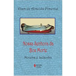 NOVENA NOSSA SENHORA DA BOA MORTE - NOVENA E LADAI... - Benedictus Livraria Católica