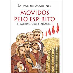 MOVIDOS PELO ESPÍRITO - REPARTIMOS DO CENÁCULO - 2... - Benedictus Livraria Católica