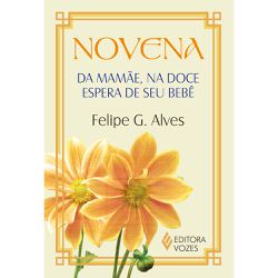 NOVENA DA MAMAE, NA DOCE ESPERA DE SEU BEBE - 9788... - Benedictus Livraria Católica