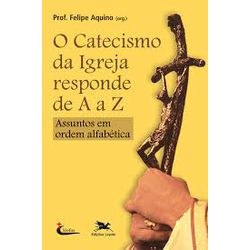 O CATECISMO DA IGREJA RESPONDE DE A a Z - ASSUNTOS... - Benedictus Livraria Católica