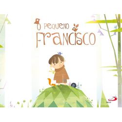 O PEQUENO SÃO FRANCISCO - 9788534950787 - Benedictus Livraria Católica