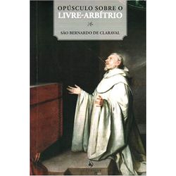 OPÚSCULO SOBRE O LIVRE- ARBÍTRIO - 9788563160393 - Benedictus Livraria Católica