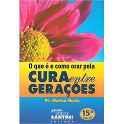 O QUE É E COMO ORAR PELA CURA ENTRE - 978856442407... - Benedictus Livraria Católica