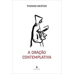 A ORAÇÃO CONTEMPLATIVA - 9788584911080 - Benedictus Livraria Católica