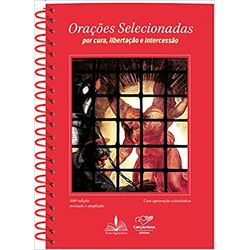 ORAÇÕES SELECIONADAS - POR CURA, LIBERTAÇÃO E INTE... - Benedictus Livraria Católica