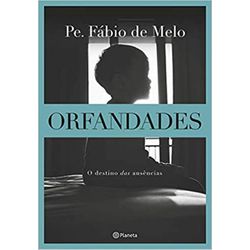 ORFANDADES - O destino das ausências - 97885422140... - Benedictus Livraria Católica