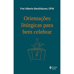 ORIENTAÇÕES LITÚRGICAS - 9788532658623 - Benedictus Livraria Católica