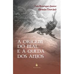 A ORIGEM DO MAL E A QUEDA DOS ANJOS - 97885849111... - Benedictus Livraria Católica