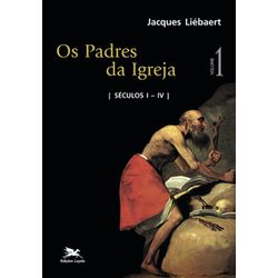 OS PADRES DA IGREJA VOLUME I - [SÉCULOS I - IV] - ... - Benedictus Livraria Católica