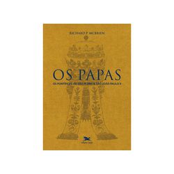 OS PAPAS - OS PONTÍFICES : DE SÃO PEDRO A SÃO JOÃO... - Benedictus Livraria Católica