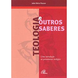 TEOLOGIA E OUTROS SABERES - UMA INTRODUÇÃO DO PENS... - Benedictus Livraria Católica