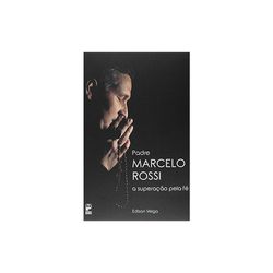 PADRE MARCELO ROSSI - A SUPERAÇÃO PELA FÉ - 97885... - Benedictus Livraria Católica