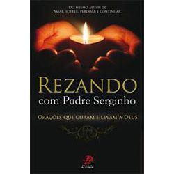 REZANDO COM PADRE SERGINHO - ORAÇÕES QUE CURAM E L... - Benedictus Livraria Católica