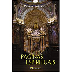 PAGINAS ESPIRITUAIS - PADRE ANTÔNIO VIEIRA - 3213 - Benedictus Livraria Católica