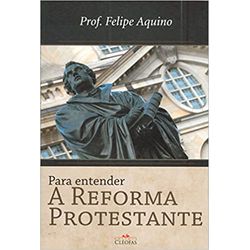 PARA ENTENDER A REFORMA PROTESTANTE - 2817 - Benedictus Livraria Católica