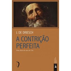 A CONTRICAO PERFEITA - UMA CHAVE DE OURO DO CÉU - ... - Benedictus Livraria Católica