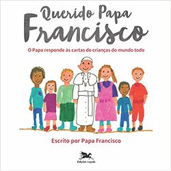 QUERIDO PAPA FRANCISCO O PAPA RESPONDE AS CARTAS D... - Benedictus Livraria Católica