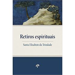 RETIROS ESPIRITUAIS - SANTA ELISABETE DA TRINDADE ... - Benedictus Livraria Católica