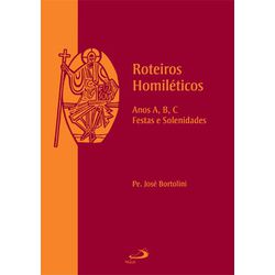 ROTEIROS HOMILÉTICOS ANOS A B C - 2737 - Benedictus Livraria Católica