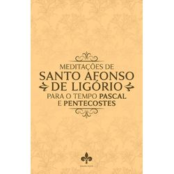 MEDITAÇÕES DE SANTO AFONSO DE LIGÓRIO PARA TEMPO P... - Benedictus Livraria Católica