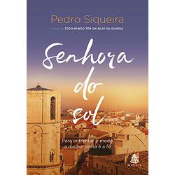 SENHORA DO SOL- PARA ENFRENTAR O MEDO, A MELHOR AR... - Benedictus Livraria Católica