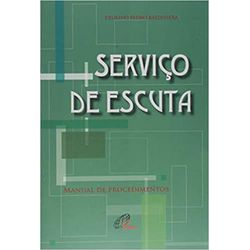 SERVIÇO DE ESCUTA: MANUAL DE PROCEDIMENTOS - 9788... - Benedictus Livraria Católica