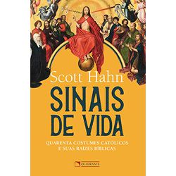 SINAIS DE VIDA - QUARENTA COSTUMES CATÓLICOS E SUA... - Benedictus Livraria Católica