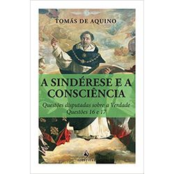 A SINDÉRESE E A CONSCIÊNCIA - QUESTÕES DISPUTADAS ... - Benedictus Livraria Católica