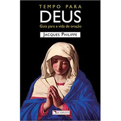 TEMPO PARA DEUS - GUIA PARA A VIDA DE ORAÇÃO - 978... - Benedictus Livraria Católica