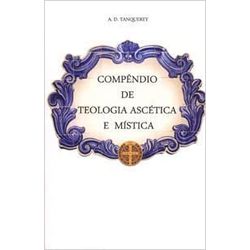 COMPÊNDIO DE TEOLOGIA ASCÉTICA E MÍSTICA - 9788533... - Benedictus Livraria Católica