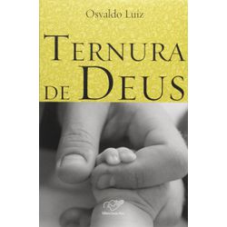 TERNURA DE DEUS - OSVALDO LUIZ - 9788576772996 - Benedictus Livraria Católica