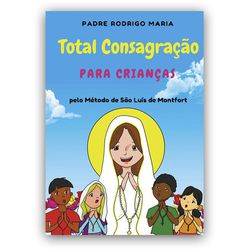 TOTAL CONSAGRAÇÃO PARA CRIANÇAS - 9788562678011 - Benedictus Livraria Católica