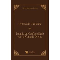 TRATADO DA CASTIDADE TRATADO DA CONFORMIDADE COM ... - Benedictus Livraria Católica