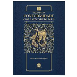 TRATADO DA CONFORMIDADE COM A VONTADE DE DEUS - Sa... - Benedictus Livraria Católica